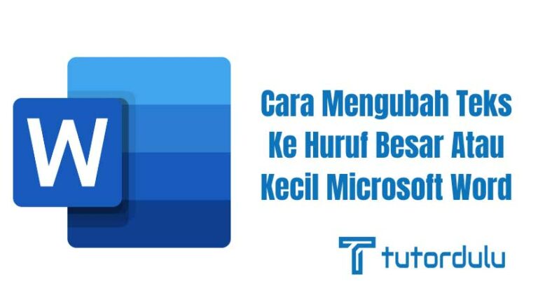 Cara Mengubah Teks Ke Huruf Besar Atau Kecil Microsoft Word