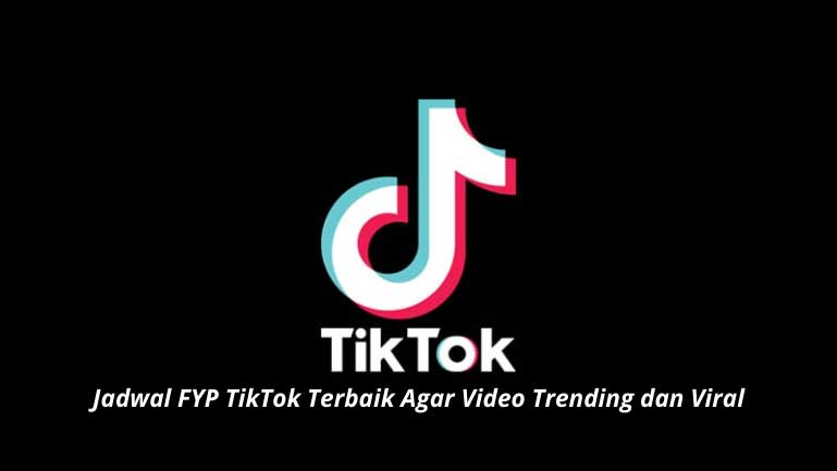 Jadwal FYP TikTok Terbaik Agar Video Trending dan Viral