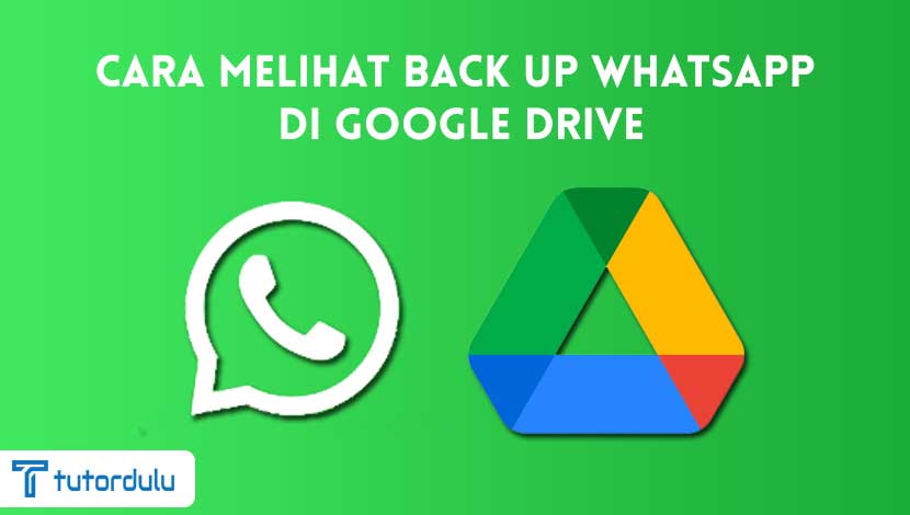 Cara Melihat Back Up WhatsApp di Google Drive
