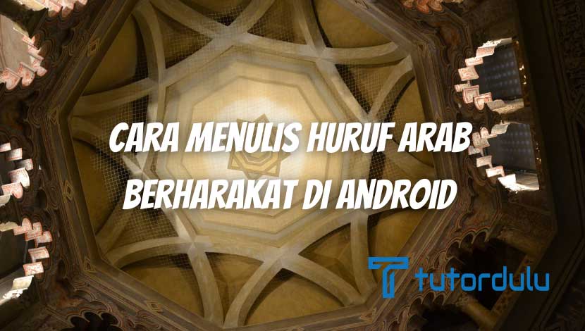 Cara Menulis Huruf Arab Berharakat di Android