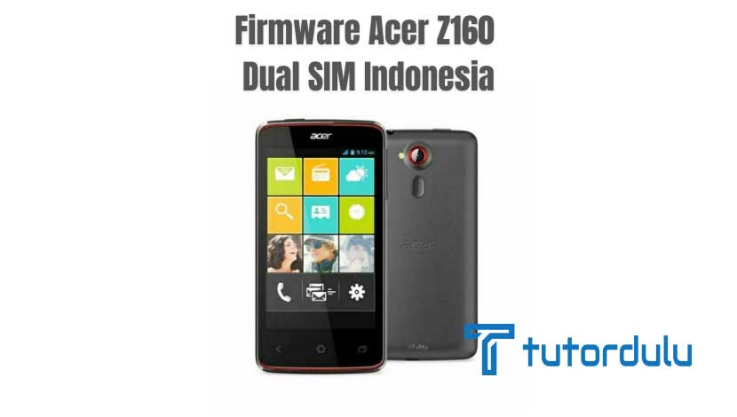 Firmware Acer Z160 Dual SIM Indonesia