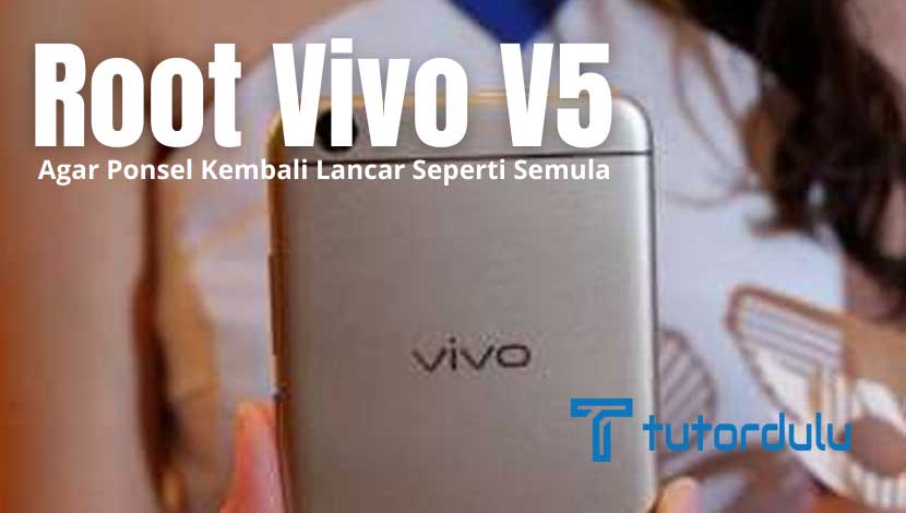 Root Vivo V5 Agar Ponsel Kembali Lancar Seperti Semula