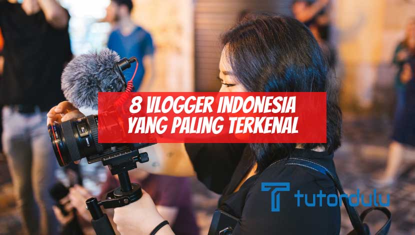 8 Vlogger Indonesia yang Paling Terkenal