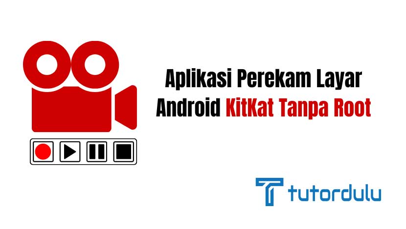 Aplikasi Perekam Layar Android KitKat Tanpa Root