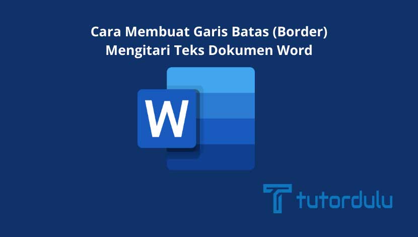 Cara membuat garis batas border mengitari teks dokumen Word