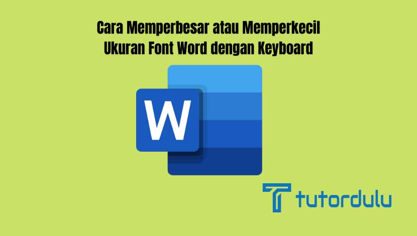 Cara Memperbesar atau Memperkecil Ukuran Font Word dengan Keyboard