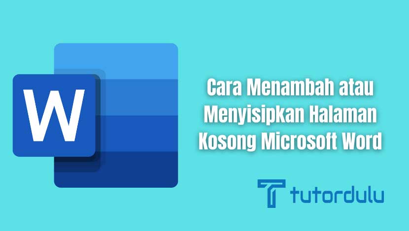 Cara Menambah atau Menyisipkan Halaman Kosong Microsoft Word