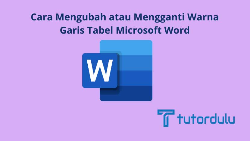 Cara Mengubah Atau Mengganti Warna Garis Tabel Microsoft Word 8906