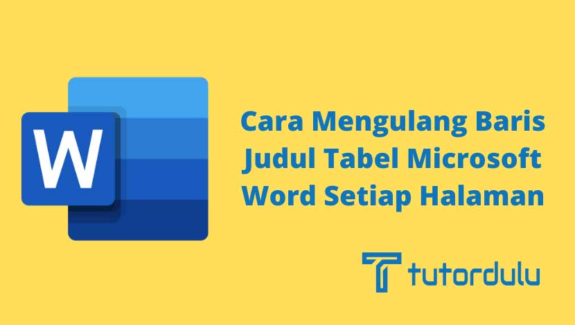 Cara Mengulang Baris Judul Tabel Microsoft Word Setiap Halaman