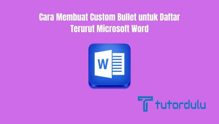 Cara Membuat Custom Bullet untuk Daftar Terurut Microsoft Word