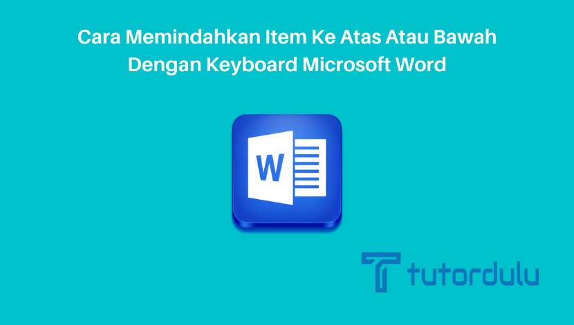 Cara Memindahkan Item Ke Atas Atau Bawah Dengan Keyboard Microsoft Word