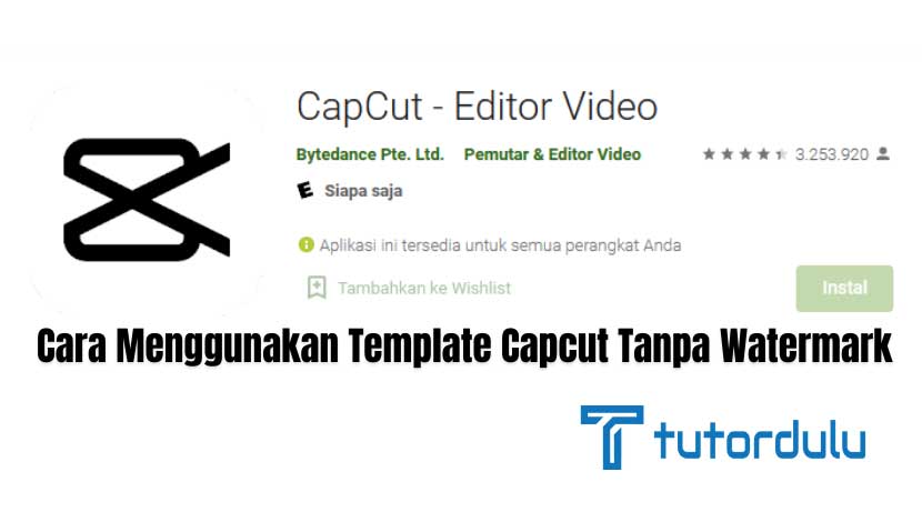 Cara Menggunakan Template Capcut Tanpa Watermark