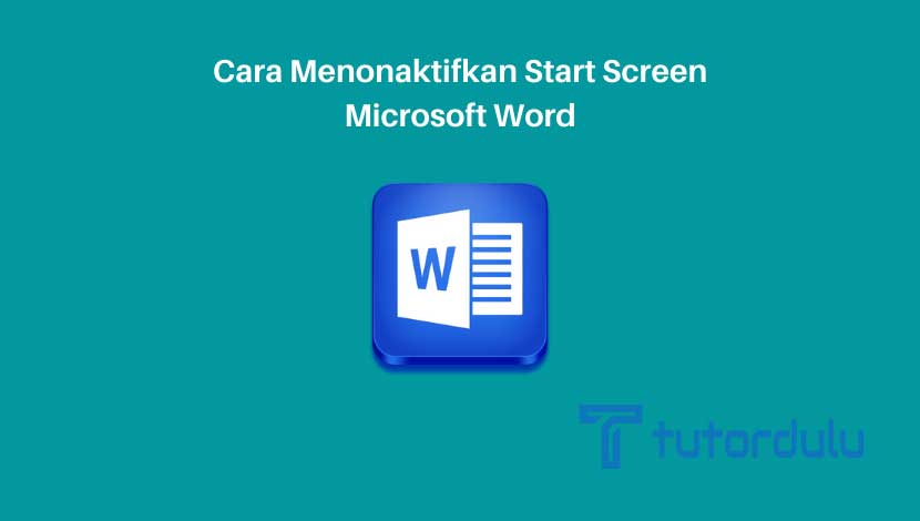 Cara Menonaktifkan Start Screen Microsoft Word