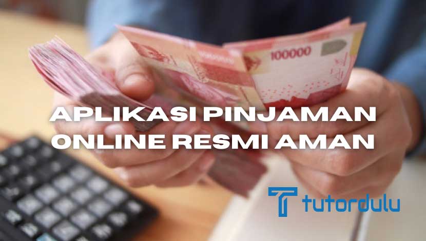5 Aplikasi Pinjaman Online Resmi Aman 2023