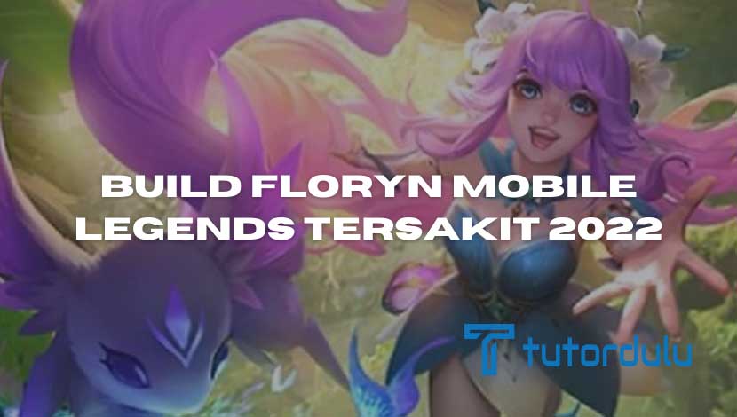 Build Floryn Mobile Legends Tersakit 2023