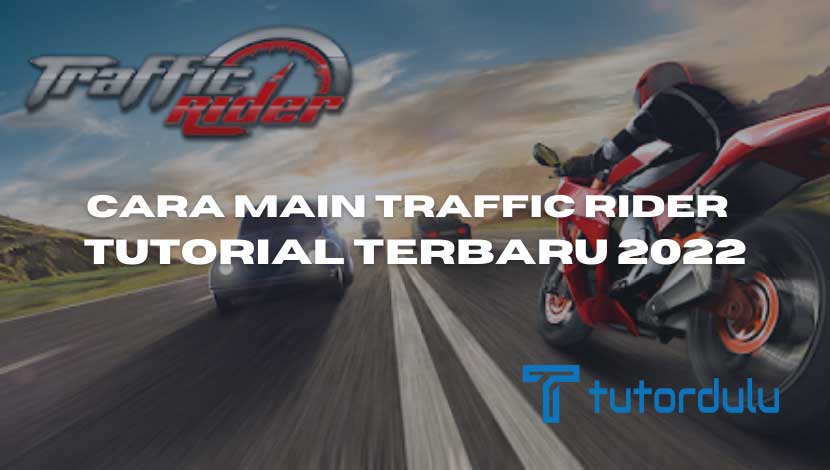 Cara Main Traffic Rider : Tutorial Terbaru 2023