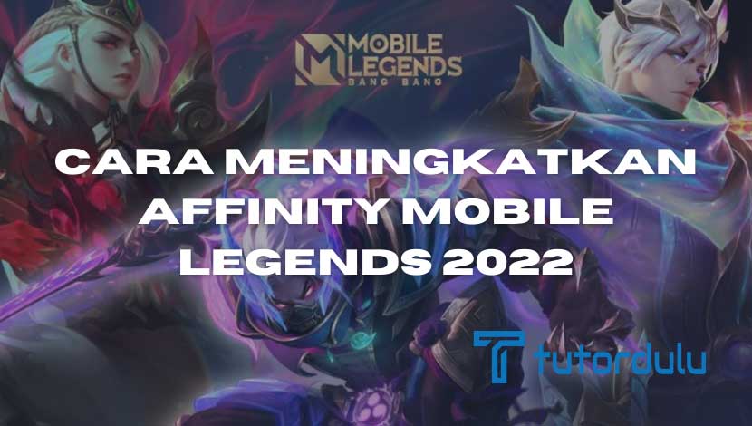 Cara Meningkatkan Affinity Mobile Legends 2024