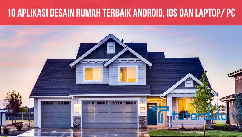 10 Aplikasi Desain Rumah Terbaik Android, iOS dan laptop/ PC