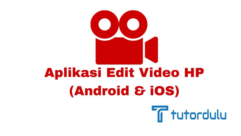 Aplikasi Edit Video HP (Android & iOS)