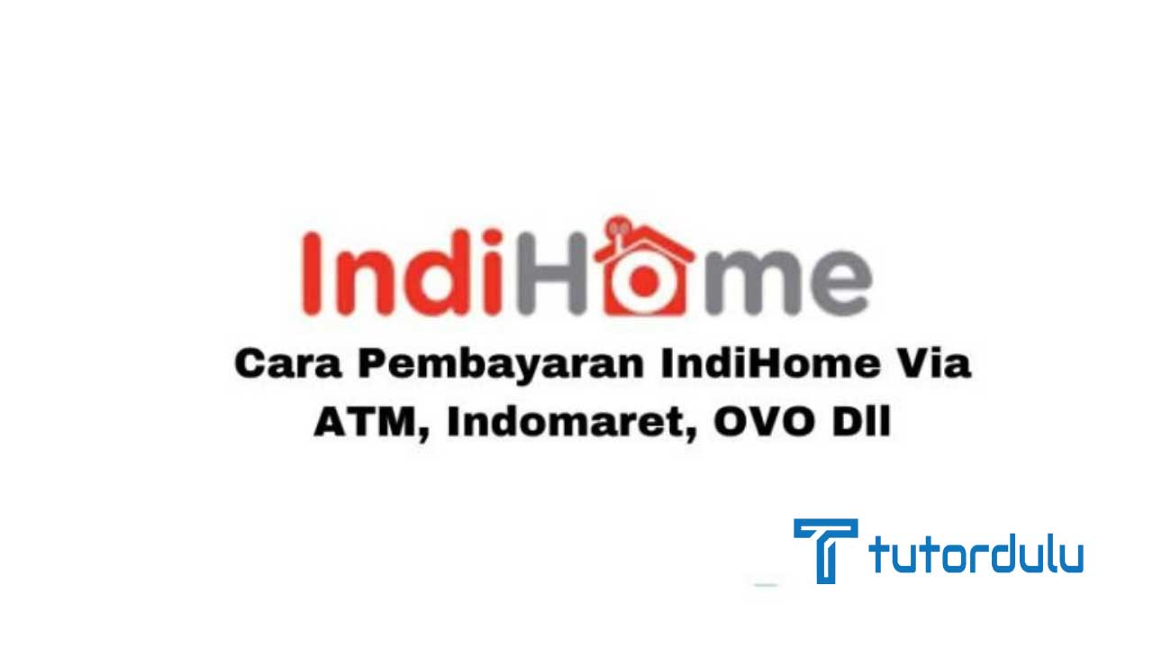 Cara Pembayaran IndiHome Via ATM, Indomaret, OVO Dll