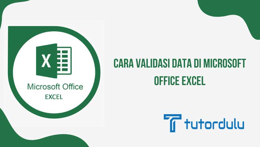 Cara Validasi Data di Microsoft Office Excel