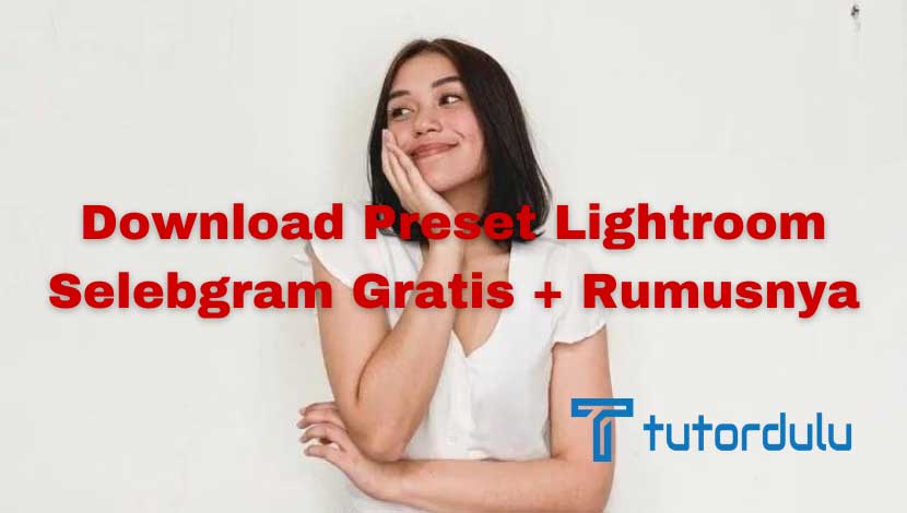 Download Preset Lightroom Selebgram Gratis dan Rumusnya