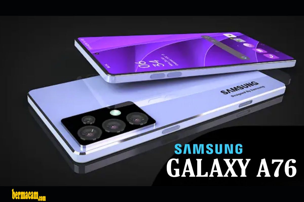 keunggulan Samsung Galaxy A76